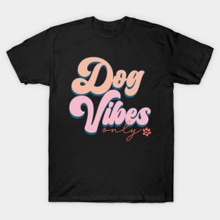 Dog Vibes Only T-Shirt